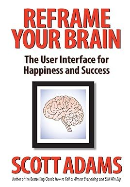 Reframe Your Brain: by Scott Adams (Author), Condition | Paperback