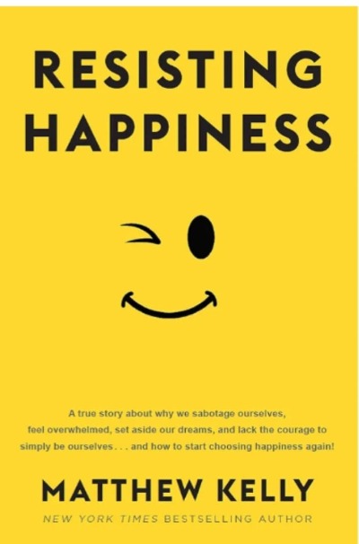 Resisting Happiness by Matthew Kelly | Paperback