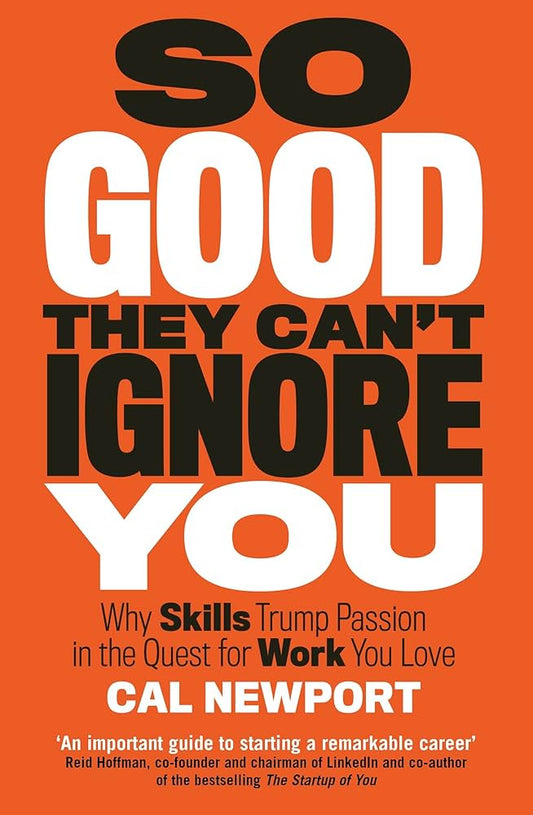 So Good They Can't Ignore You -Cal Newport (Paperback)