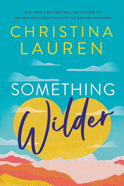 Something Wilder: by Christina Lauren | Paperback