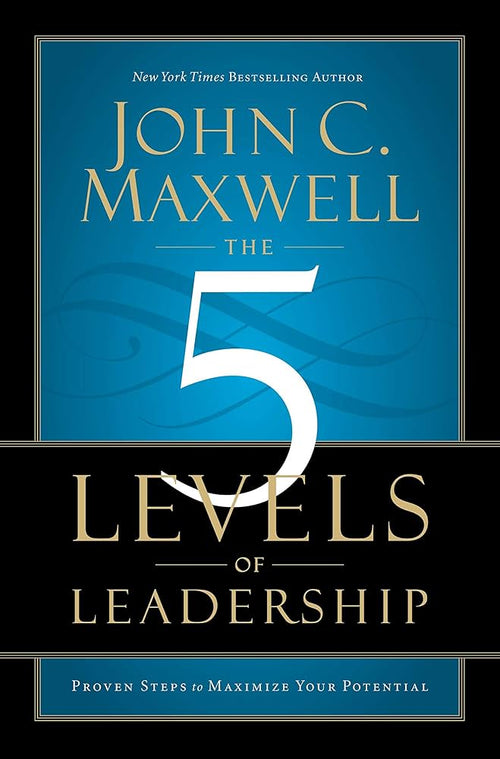 The 5 Levels Of Leadership by John C. Maxwell | Paperback