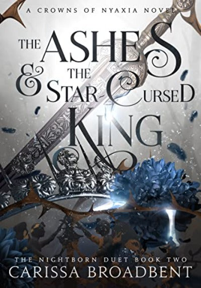 The Ashes and the Star-Cursed King by Carissa Broadbent | Paperback