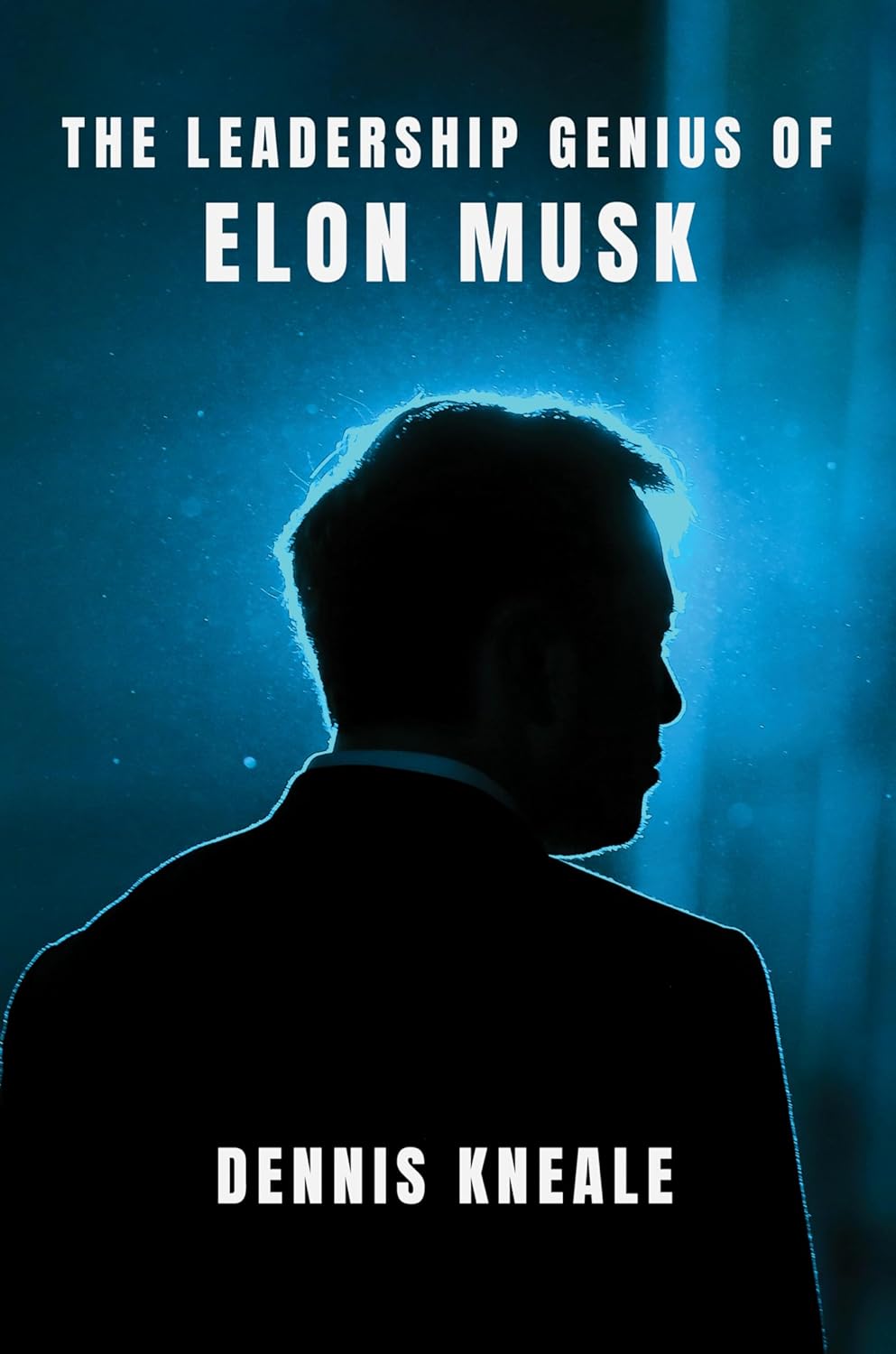 The Leadership Genius of Elon Musk Paperback by Dennis Kneale