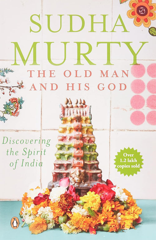 The Old Man and His God: Discovering the Spirit of India - Sudha Murty | Paperback