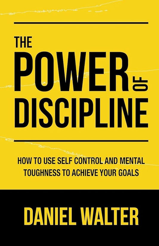 The Power of Discipline Paperback – by Daniel Walter