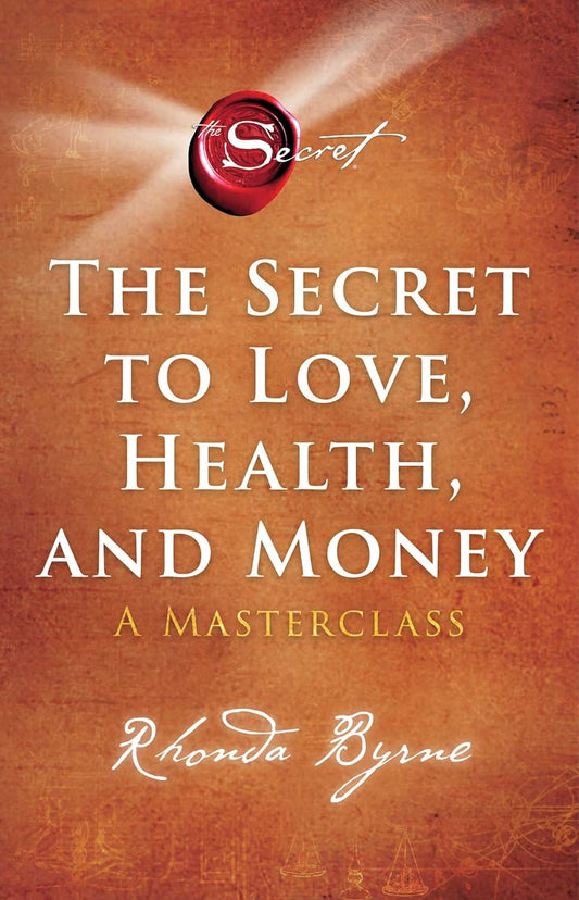 The Secret to Love, Health, and Money: A Masterclass (5) (The Secret Library) Paperback – Rhonda Byrne (Author)