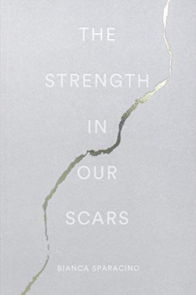 The Strength In Our Scars by Bianca Sparacino | Paperback