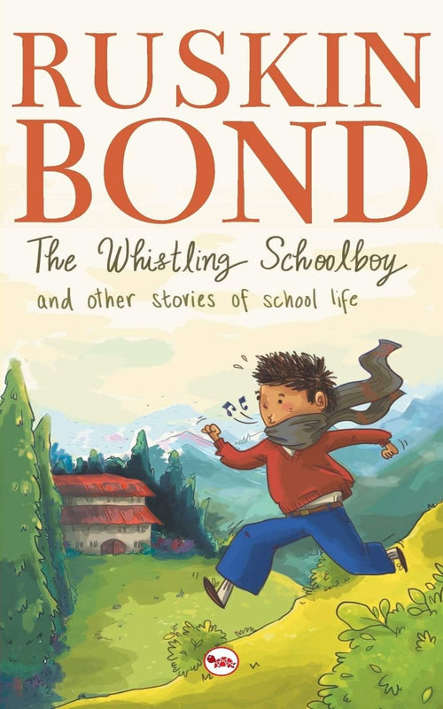 The Whistling Schoolboy And Other Stories Of School Life | Paperback - Ruskin Bond