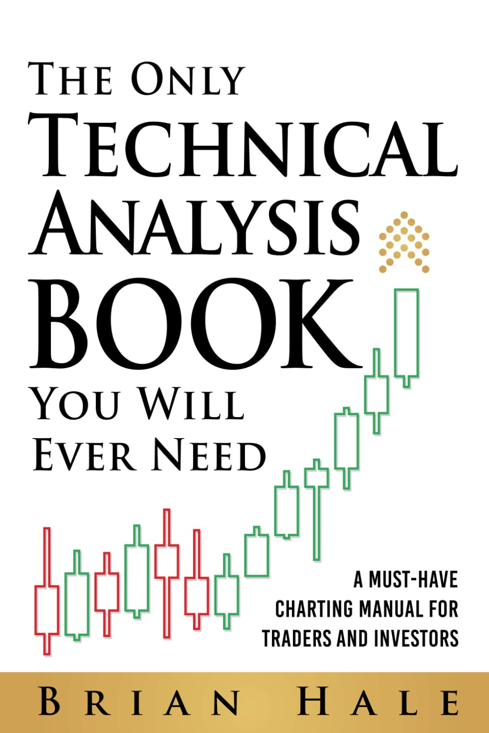 
The Only Technical Analysis Book You Will Ever Need