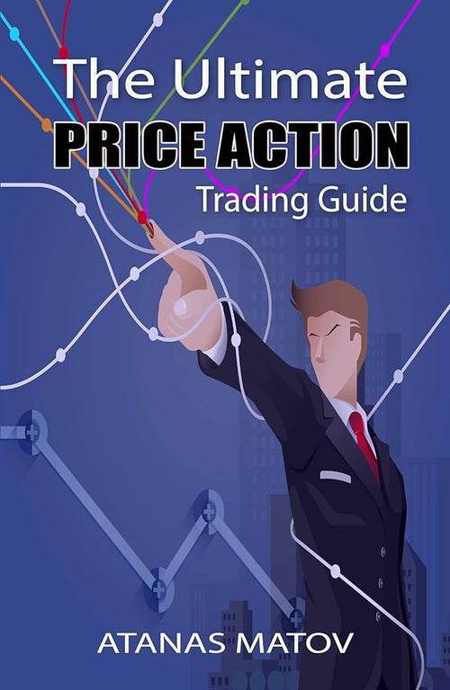 The Ultimate Price Action Trading Guide by Atanas Matov | Paperback