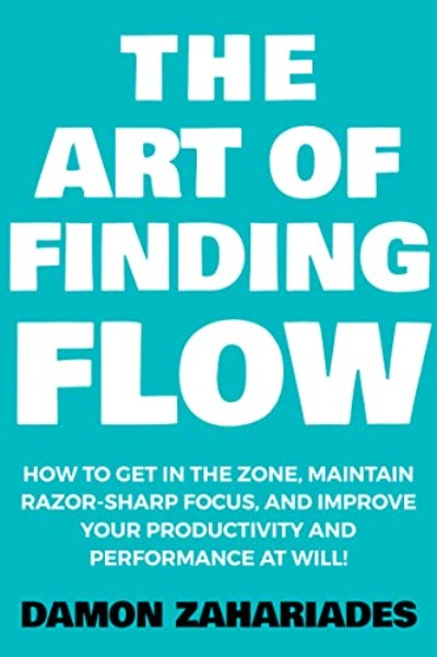 The Art of Finding Flow by Damon Zahariades | Paperback