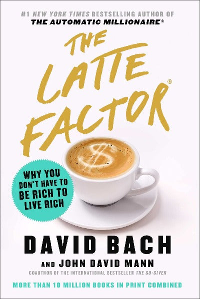 The Latte Factor by David Bach & John David Mann | Paperback