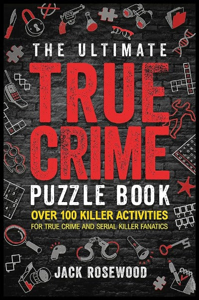 The Ultimate True Crime Puzzle Book by Jack Rosewood | Paperback