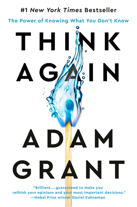 Think Again: The Power of Knowing What You Don't Know- Adam Grant  (Paperback)