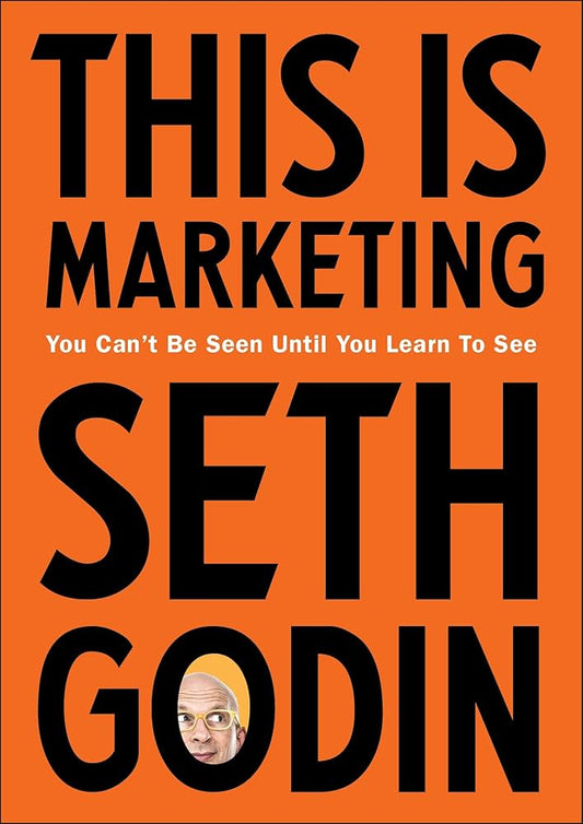 This is Marketing: You Can’t Be Seen Until You Learn To See - Seth Godin (Paperback)