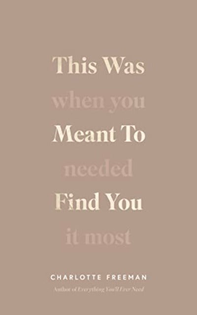 This Was Meant to Find You: When You Needed It Most by Charlotte Freeman | Paperback