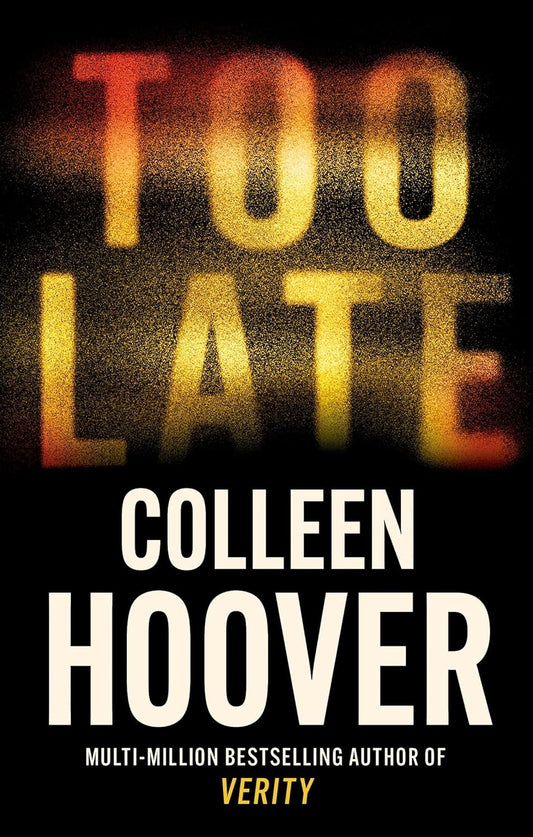 Too Late Paperback – by Colleen Hoover