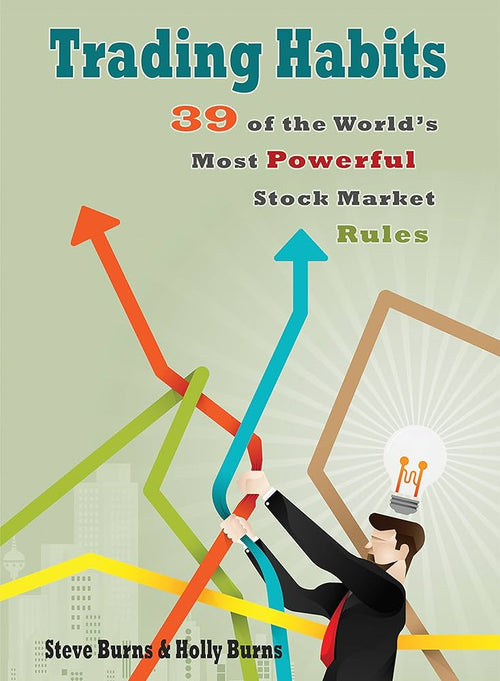 Trading Habits: 39 of the World's Most Powerful Stock Market Rules by Steve Burns, Holly Burns | Paperback