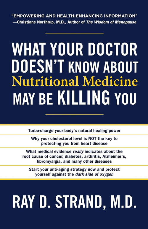 What Your Doctor Doesn't Know About Nutritional Medicine May be Killing You by Ray D. Strand | Paperback