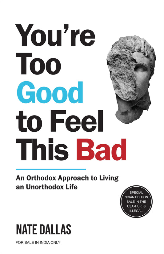 You're Too Good to Feel This Bad Paperback – by Nate Dallas (You are too good)
