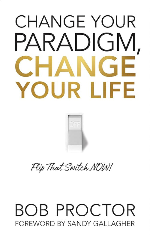 Change Your Paradigm, Change Your Life by Bob Proctor | Paperback