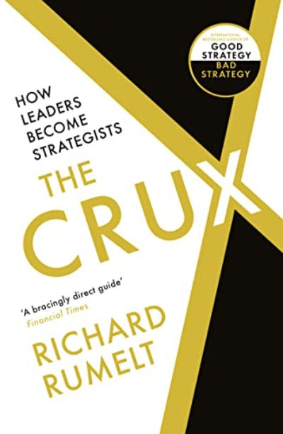 THE CRUX: How Leaders Become Strategists by Richard Rumelt | Paperback