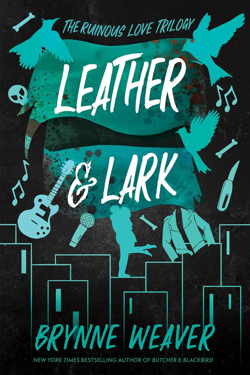 Leather & Lark: The Ruinous Love Trilogy: by Brynne Weaver (Author) | Paperback