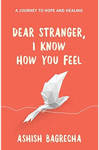 Dear Stranger, I Know How You Feel - Ashish Bagrecha | Paperback
