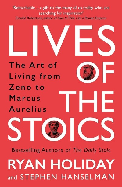 Lives of the Stoics by Ryan Holiday, Stephen Hanselman | Paperback