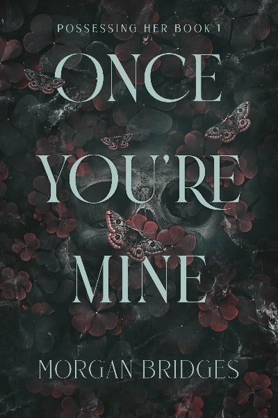 Once You Are Mine: (Book 1) A Dark Stalker Romance (Possessing Her) by Morgan Bridges | Paperback