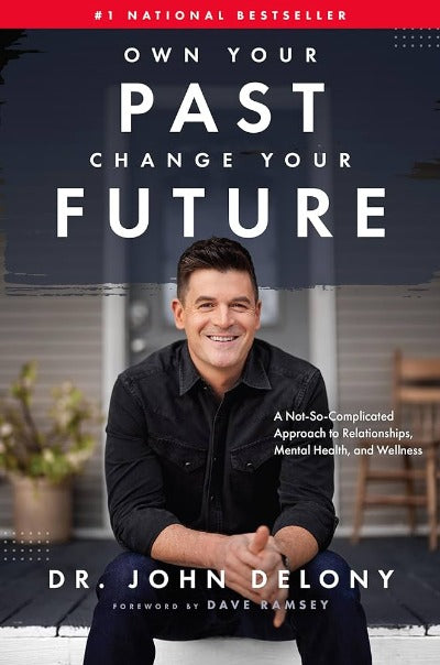 Own Your Past Change Your Future by Dr. Delony John, Dave Ramsey | Hardcover