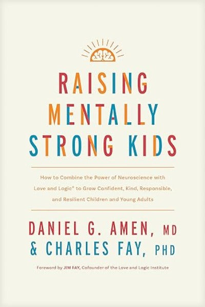 Raising Mentally Strong Kids by Daniel G. Amen | Hardcover