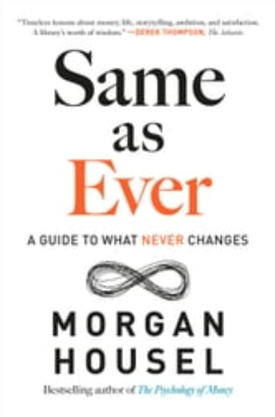 Same As Ever by Morgan Housel | Paperback
