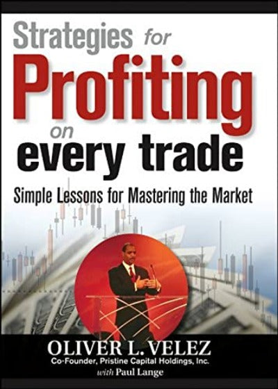 Strategies for Profiting on Every Trade: by Oliver L. Velez | Paperback