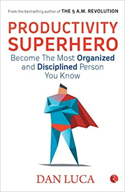 Productivity Superhero: Become the Most Organized and Disciplined Person You Know by Dan Luca | Paperback