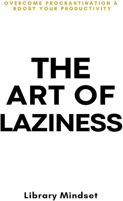 The Art of Laziness by Library Mindset | Paperback