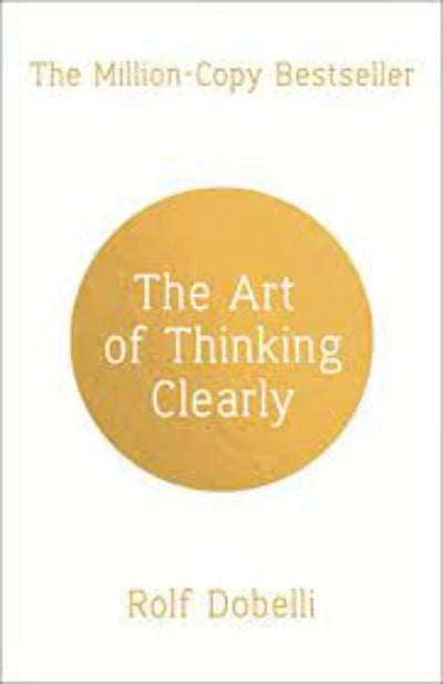 The Art of Thinking Clearly by Rolf Dobelli | Paperback