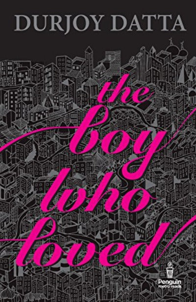 The Boy Who Loved by Durjoy Datta | Paperback