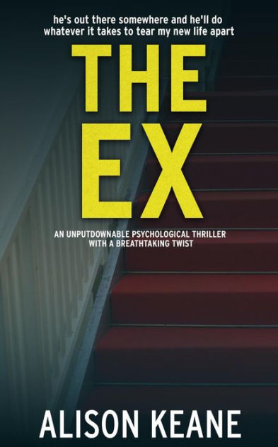 The Ex: An Unputdownable Psychological Thriller With a Breathtaking Twist by Alison Keane | Paperback