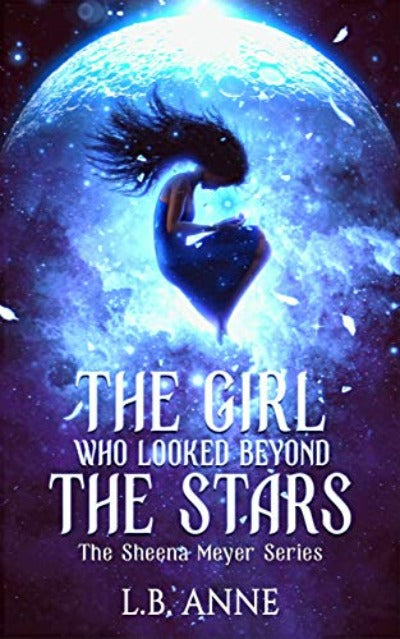 The Girl Who Looked Beyond The Stars: 1 (Sheena Meyer) by L B Anne | Paperback
