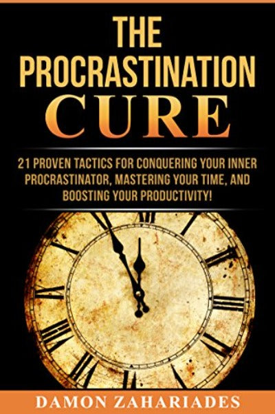 The Procrastination Cure by Damon Zahariades | Paperback