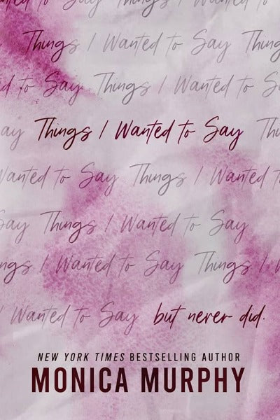 Things I Wanted to Say but never did by Monica Murphy | Paperback