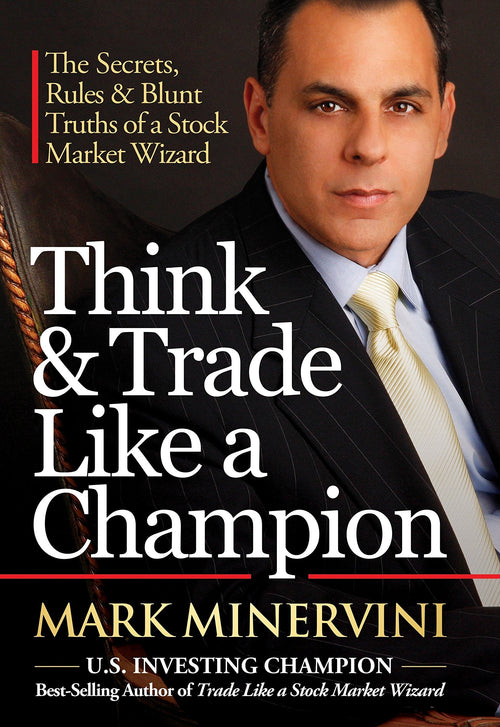Think & Trade Like a Champion- Mark Minervini | Hardcover