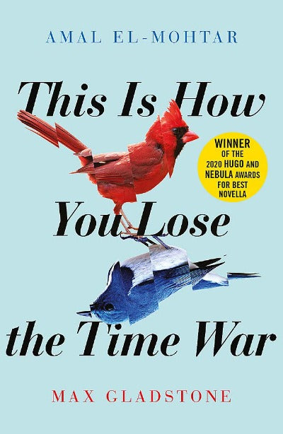This Is How You Lose the Time War by Amal El-Mohtar, Max Gladstone | Paperback