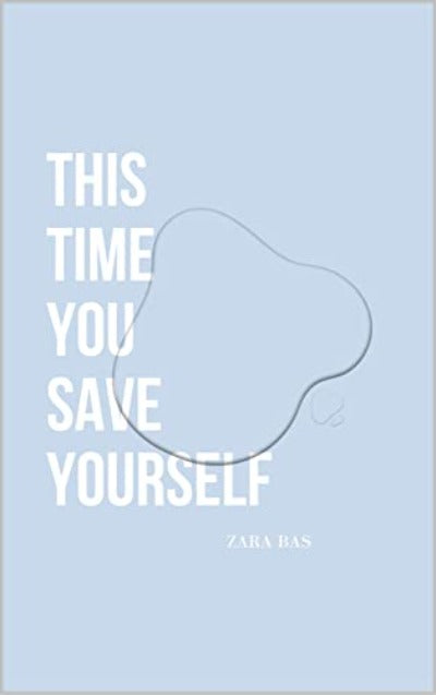 This Time You Save Yourself by Zara Bas | Paperback