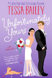 Unfortunately Yours: A Novel by Tessa Bailey | Paperback