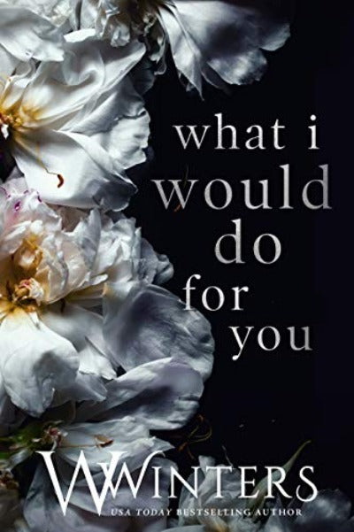 What I Would Do For You by Willow Winters | Paperback